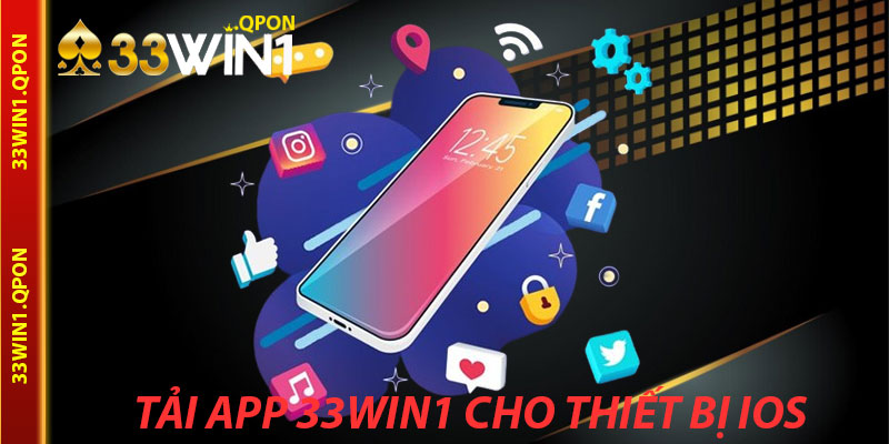 Hướng Dẫn Tải App 33win1 Cho Thiết Bị iOS