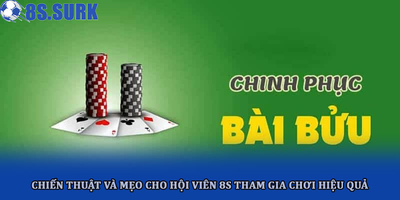 Chiến thuật và mẹo cho hội viên 8s tham gia chơi hiệu quả